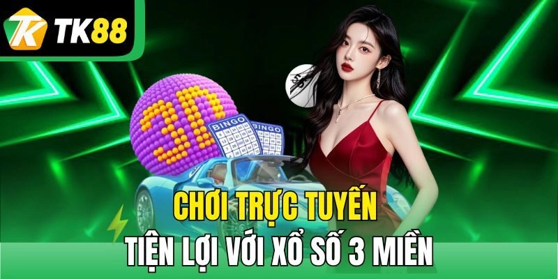 chơi trực tuyến tiện lợi với xổ số 3 miền