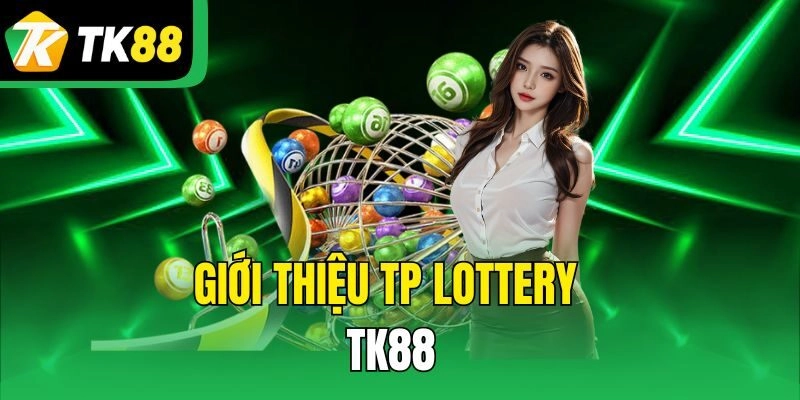 Giới thiệu TP Lottery TK88