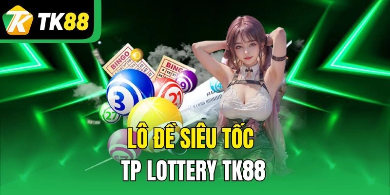 Lô đề siêu tốc TP Lottery TK88